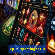 vp 2 sportingbet o que significa