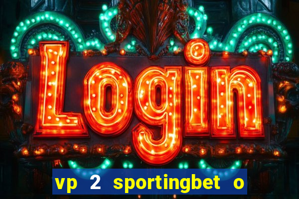 vp 2 sportingbet o que significa