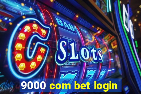 9000 com bet login