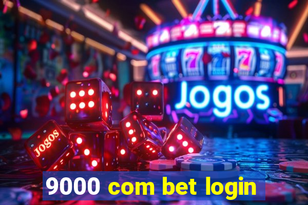 9000 com bet login