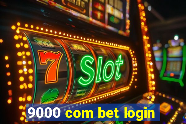 9000 com bet login