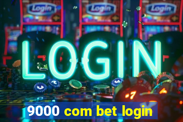 9000 com bet login