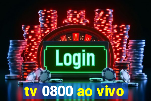 tv 0800 ao vivo