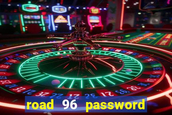 road 96 password happy taxi