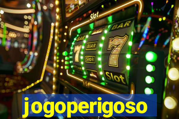 jogoperigoso