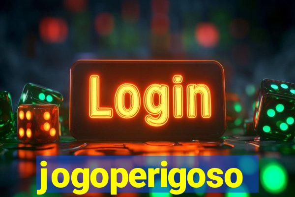 jogoperigoso