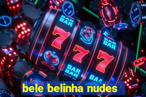 bele belinha nudes