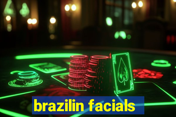 brazilin facials