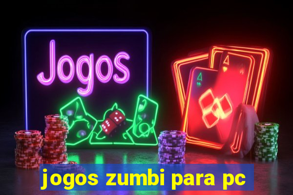 jogos zumbi para pc