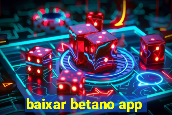 baixar betano app