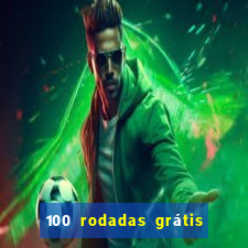 100 rodadas grátis no cadastro