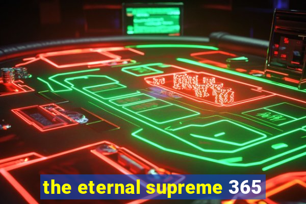 the eternal supreme 365