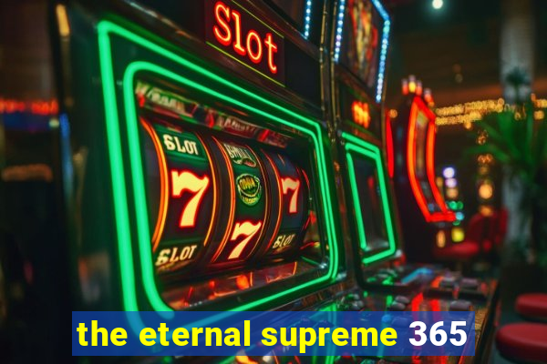 the eternal supreme 365