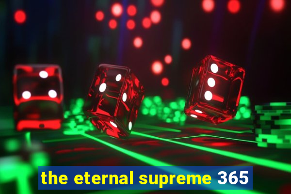 the eternal supreme 365