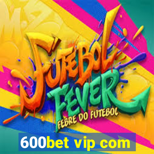 600bet vip com