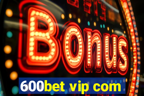 600bet vip com