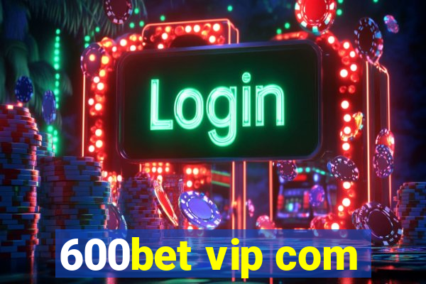 600bet vip com