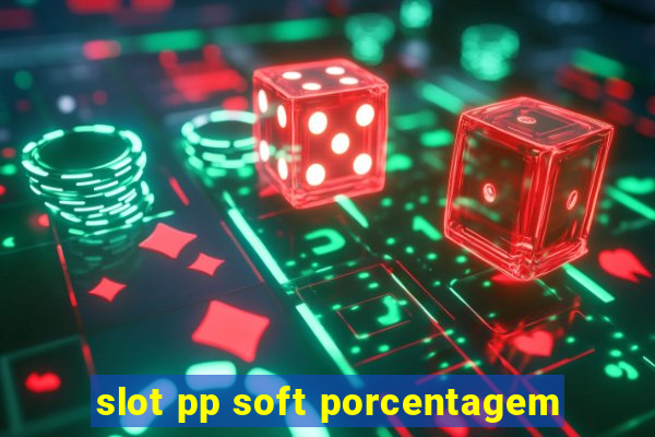 slot pp soft porcentagem