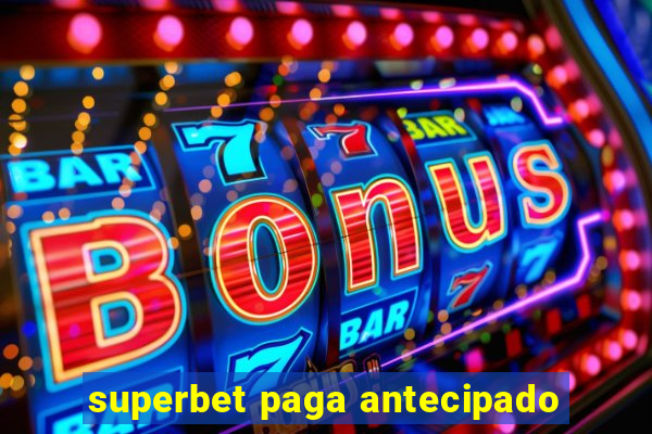 superbet paga antecipado