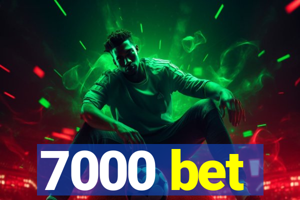 7000 bet