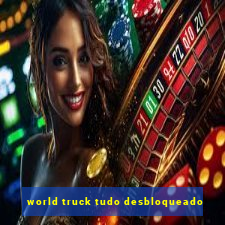 world truck tudo desbloqueado