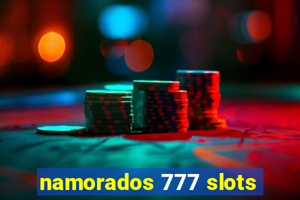 namorados 777 slots