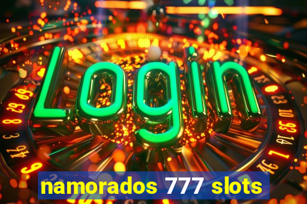 namorados 777 slots