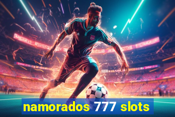 namorados 777 slots