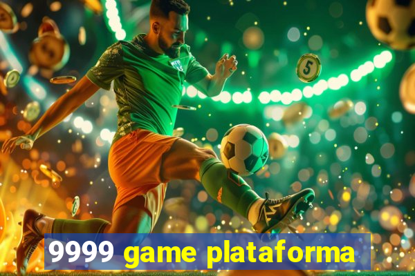 9999 game plataforma