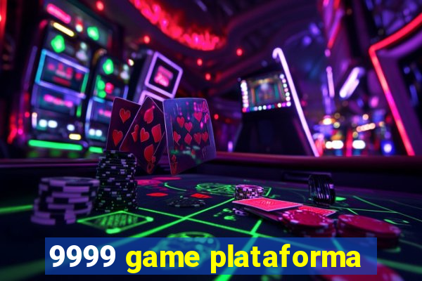 9999 game plataforma