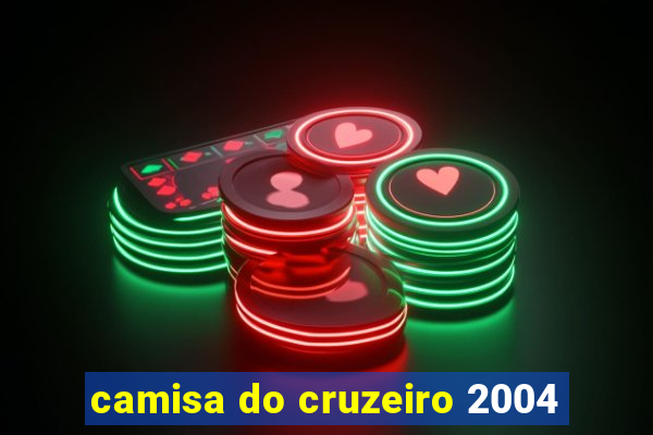 camisa do cruzeiro 2004