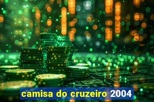 camisa do cruzeiro 2004