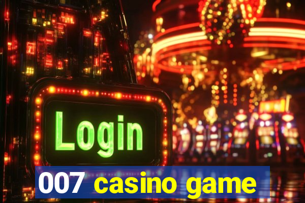 007 casino game