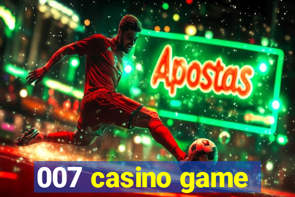 007 casino game