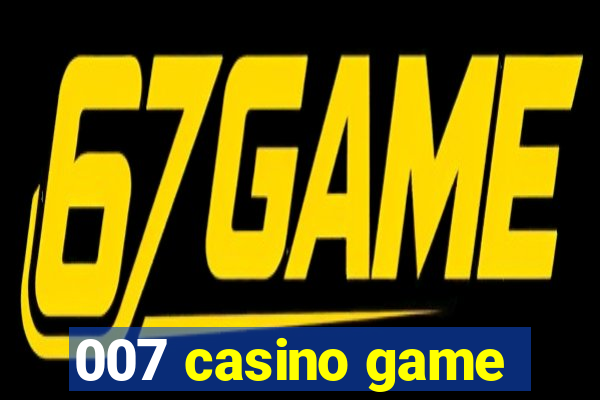 007 casino game