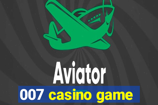 007 casino game