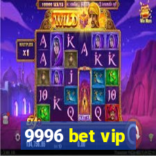 9996 bet vip