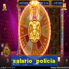 salario policia civil da bahia