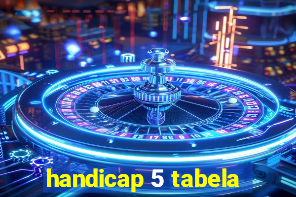 handicap 5 tabela