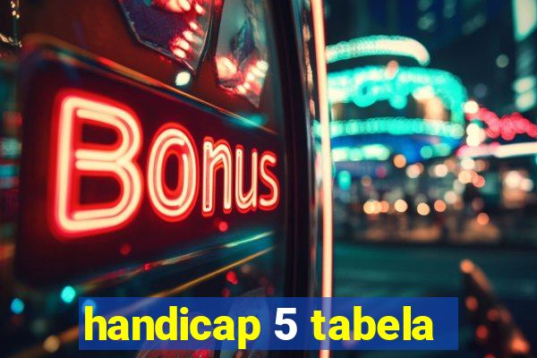 handicap 5 tabela