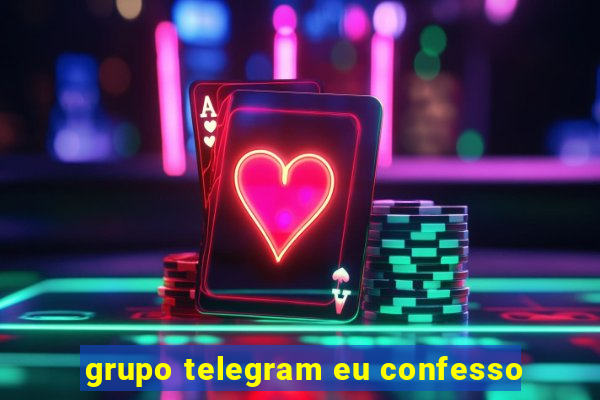 grupo telegram eu confesso