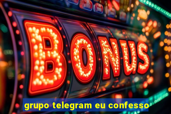 grupo telegram eu confesso