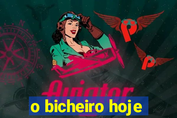 o bicheiro hoje