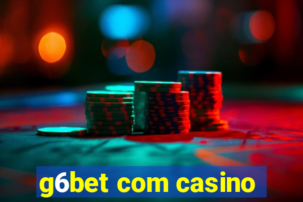 g6bet com casino