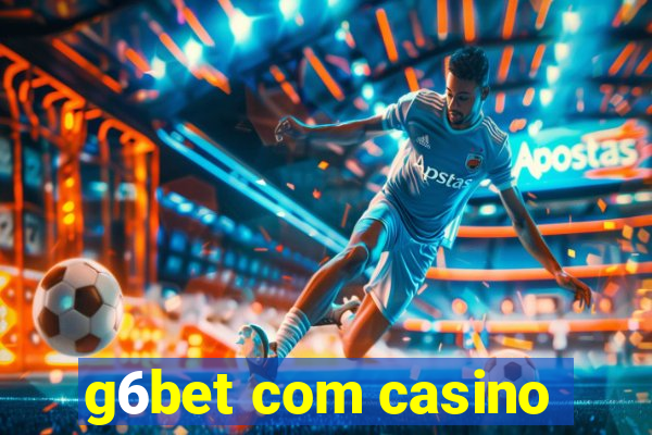 g6bet com casino