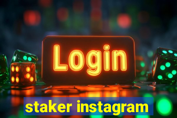 staker instagram