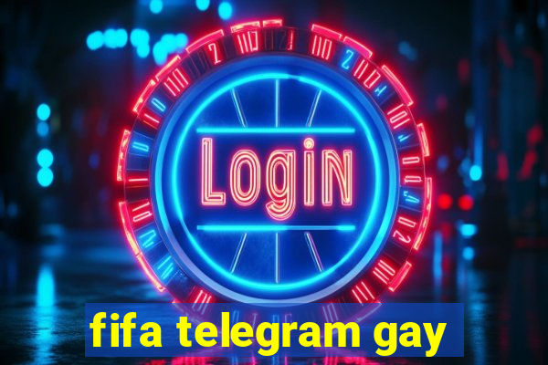 fifa telegram gay