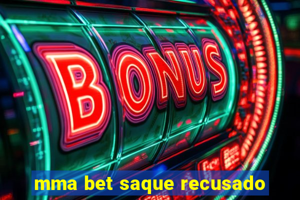 mma bet saque recusado