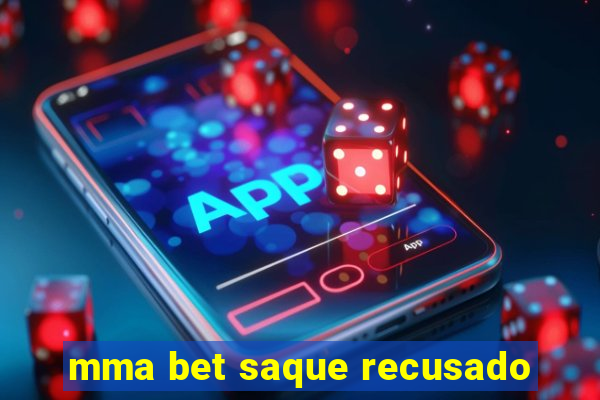 mma bet saque recusado