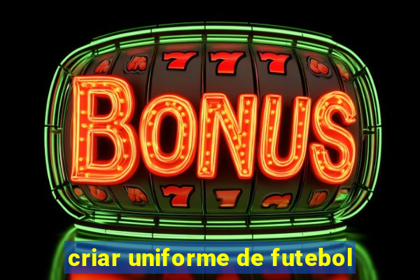 criar uniforme de futebol